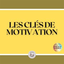 Cover image for LES CLÉS DE MOTIVATION
