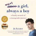 Once a girl, always a boy. A Family Memoir of a Transgender Journey cover image