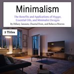 Minimalism. The Benefits and Applications of Hygge, Essential Oils, and Minimalist Designs cover image