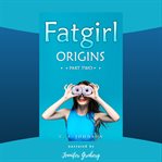 Fatgirl: origins, part two cover image