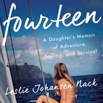 Fourteen. A Daughter's Memoir of Adventure, Sailing, and Survival cover image