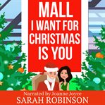 Mall i want for christmas is you. A Mall Santa Holiday Romance cover image