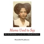 Mama used to say : wit & wisdom from the heart & soul cover image