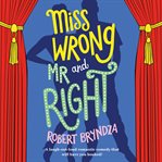 Miss wrong and mr right. A laugh-out-loud romantic comedy that will have you hooked! cover image