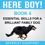 Here boy!. Step-By-Step to a Stunning Recall from Your Brilliant Family Dog cover image