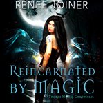 Reincarnated by magic cover image