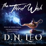 The third wish. A Soul of Ashes Spinoff Story cover image
