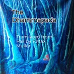 The dhammapada, volume x part 1. Translated from Pali by F. Max Muller cover image