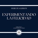 Experimentando la felicidad (serie de 4 libros) cover image