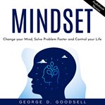Mindset: change your mind, solve problem faster and control your life cover image