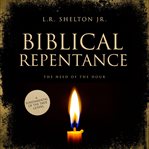 Biblical repentance : the need of this hour cover image