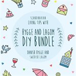 Hygge and lagom DIY bundle : Scandinavian living tips with Danish hygge and Swedish lagom cover image
