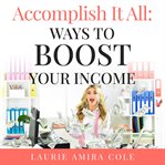 Accomplish it all. Ways to Boost Your Income cover image