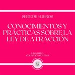 Conocimientos y prácticas sobre la ley de atracción (serie de 4 libros) cover image