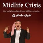 Midlife crisis. Men and Women Who Have a Midlife Awakening cover image
