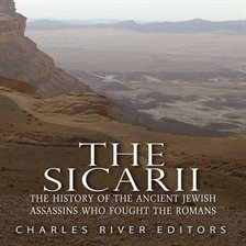 Cover image for The Sicarii: The History of the Ancient Jewish Assassins Who Fought the Romans