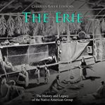 The erie. The History and Legacy of the Native American Group cover image