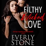 Filthy wicked love cover image