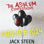 Patient 1024. Confession Files for the Asylum cover image