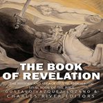 The book of revelation. The History and Legacy of the Apocalyptic Final Book of the Bible cover image