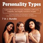 Personality types. Learn about Introversion, Intuition, Self-Love, Empaths, and Highly Sensitive People cover image