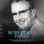 The robertson panel. The History and Legacy of the Secret Government Committee that Investigated UFO Sightings in America cover image