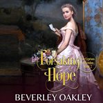 Forsaking hope. A Victorian Second-Chance Romance cover image
