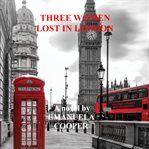 Three women lost in london cover image