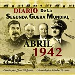 Diario de la segunda guerra mundial: abril 1942 cover image