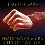 Shadows of mara. City of Twilight cover image