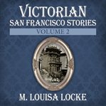 Victorian san francisco stories, volume 2 cover image