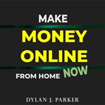 Make money online from home now. Lots of Original Ideas on How to Make Money Quickly and Easily cover image