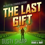 The last gift. An Austin Conrad Story cover image