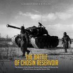 The battle of chosin reservoir: the history of the chinese victory that pushed un forces out of cover image