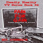 Deadly reality tv series book #2 pain for gain cover image