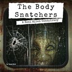The body snatchers. A Real Alien Conspiracy cover image