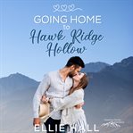 Going home to hawk ridge hollow. Sweet Small Town Happily Ever After cover image