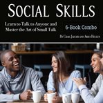 Social skills. Learn to Talk to Anyone and Master the Art of Small Talk cover image
