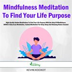 Mindfulness meditation to find your life purpose cover image