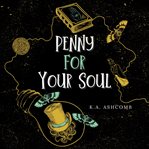 Penny for your soul. Glorious Mishaps Series cover image