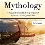 Mythology. Viking and African Mythology Explained cover image