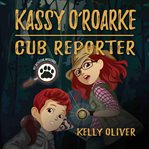Kassy O'Roarke, cub reporter cover image