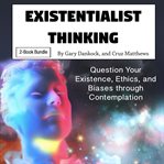 Existentialist thinking. Skepticism and Existentialism Explained in Detail cover image