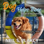 Dog helps those : a golden retriever mystery cover image