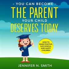 Cover image for You Can Become The Parent Your Child Deserves