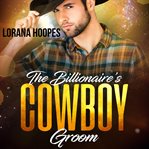 The billionaire's cowboy groom cover image