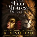 The complete lion mistress collection. Books #1-3.5 cover image