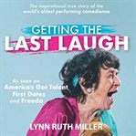Getting the last laugh. The inspirational story of the world's oldest female comedian cover image
