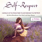 Self-respect. Learning to Let Your Senses Guide You and Understand Your Self-Worth cover image