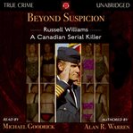 Beyond suspicion: russell williams: a canadian serial killer cover image